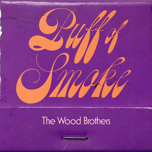 The Wood Brothers - Puff Of Smoke - Zortam Music