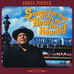 Chris Pierce - Songs For The Heavy Hearted - Zortam Music