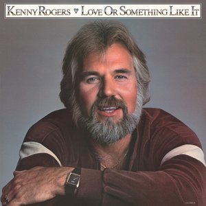 Kenny Rogers – Love or Something Like It