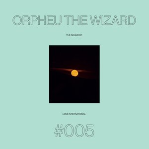 The Sound Of Love International #005 - Orpheu The Wizard