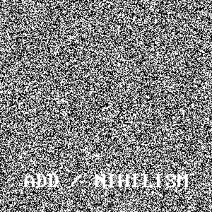 ADD/Nihilism