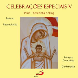 Celebrações Especiais, Vol. 5 (Batismo, Reconciliação, Primeira Comunhão, Confirmação)