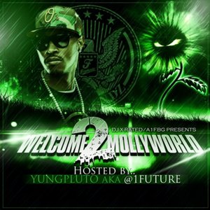 Welcome 2 Mollyworld (Hosted By Future)