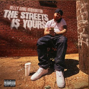 Belly Gang Kushington - THE STREETS IS YOURS - Zortam Music