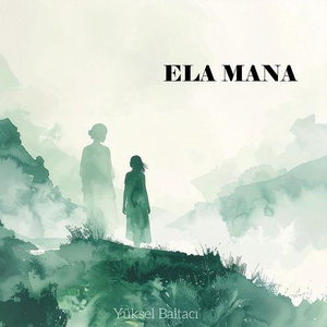 ELA MANA by Yüksel Baltacı