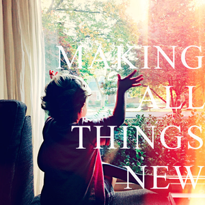 Artwork for Making All Things New
