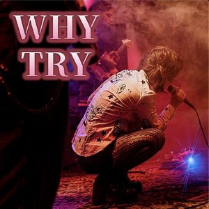 WHY TRY
