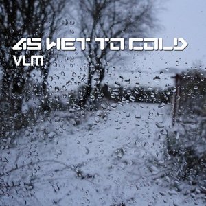 As Wet to Cold