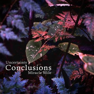 Uncertainty / Miracle Mile
