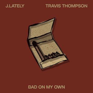 Bad on My Own (with Travis Thompson)