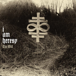 Thy Will by I Am Heresy