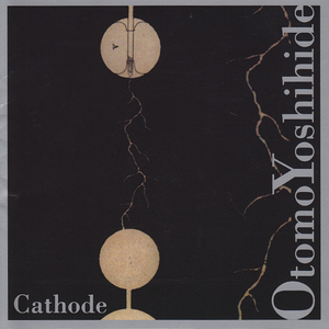 Cathode by Otomo Yoshihide