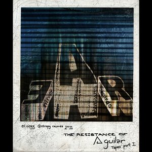 The Resistance of Aguilar - Tapes, Pt. I