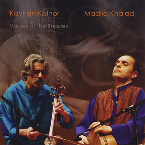 Voices of the Shades (Saamaan-e saayeh'haa) by Kayhan Kalhor & Madjid Khaladj