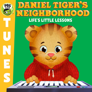 Daniel Tiger's Neighborhood: Life's Little Lessons by Daniel Tiger's Neighborhood