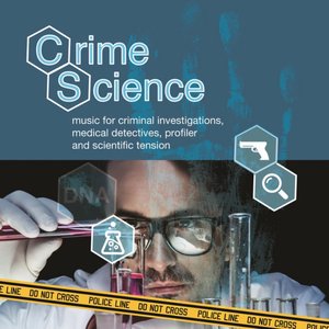 Crime Science - Music for Criminal Investigations, Medical Detectives, Profiler and Scientific Tension
