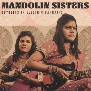 Mandolin Sisters: Odysseys in Electric Carnatic