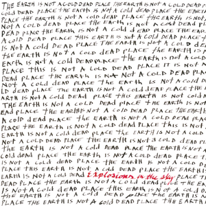 The Earth Is Not a Cold Dead Place by Explosions in the Sky