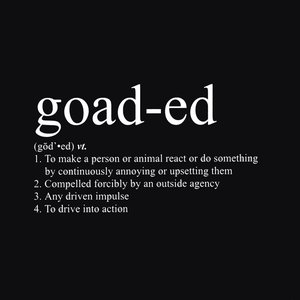 Goaded