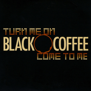 Turn Me On / Come To Me by Black Coffee