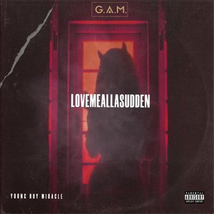 LOVEMEALLASUDDEN