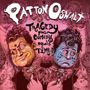 Tragedy Plus Comedy Equals Time by Patton Oswalt