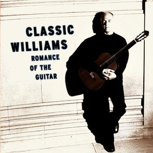 Classic Williams -- Romance of the Guitar by John Williams