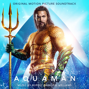 Aquaman (Original Motion Picture Soundtrack) by Rupert Gregson-Williams
