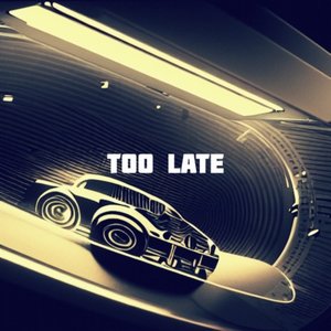 Too late