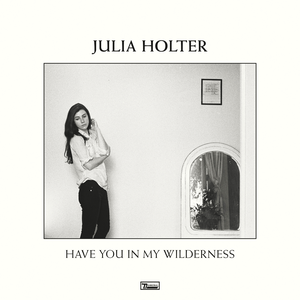 Have You In My Wilderness by Julia Holter