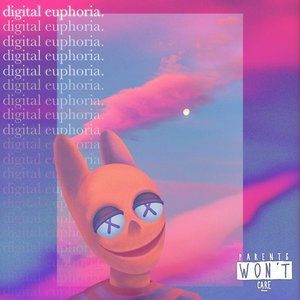 digital euphoria.