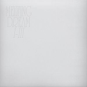 Melting Dream I-III