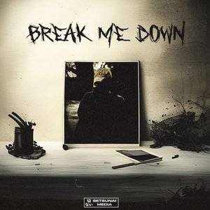 Break Me Down