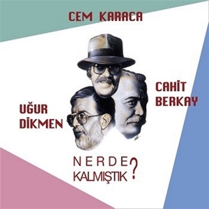 NERDE KALMIŞTIK by Cem Karaca