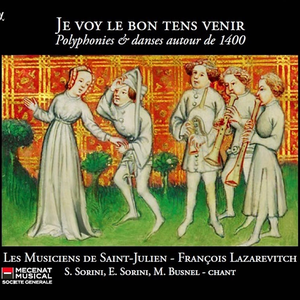 Je voy le bon tens venir: Polyphonies & danses autour de 1400 by Les Musiciens De Saint-Julien