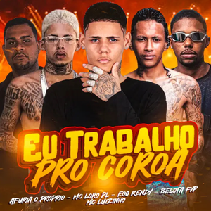 Eu Trabalho pro Coroa by eoo kendy