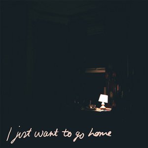 I Just Want to Go Home