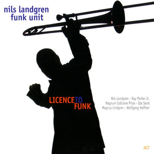 Licence To Funk by Nils Landgren Funk Unit