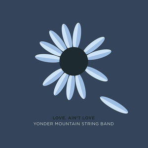 Love. Ain't Love by Yonder Mountain String Band