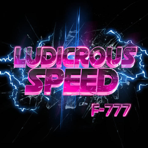 Ludicrous Speed by F-777