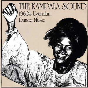 Kampala Sound - 1960s Ugandan Dance Music by Fred Masagazi w. King Jazz d'Equator