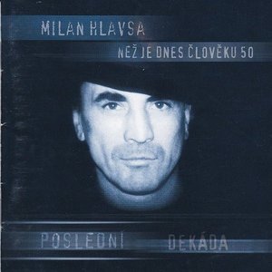 Než je dnes člověku 50 - Poslední dekáda