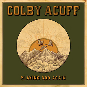 Colby Acuff - Playing God Again Lyrics - Zortam Music