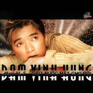 Giọt Nước Mắt Cho Đời by Đàm Vĩnh Hưng