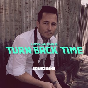I Wish We Could Turn Back Time