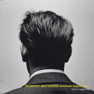 MOMPOU Revisited: Intimate Impressions