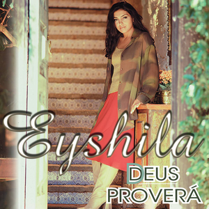 Deus Proverá by Eyshila