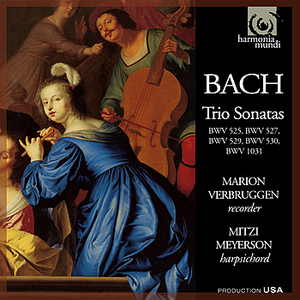 Bach: Trio Sonatas BWV 525, 527, 529, 530 & 1031 by Marion Verbruggen, Mitzi Meyerson