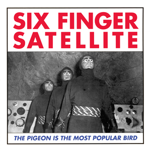 The Pigeon Is The Most Popular Bird by Six Finger Satellite