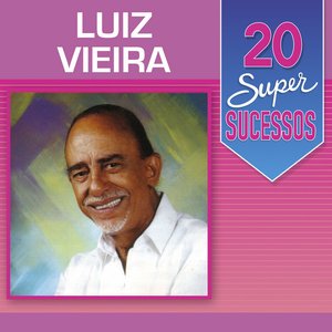 20 Super Sucessos Luiz Vieira